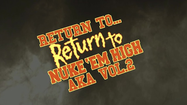 Return To Return To Nuke Em High AKA VOL 2- TRAILER