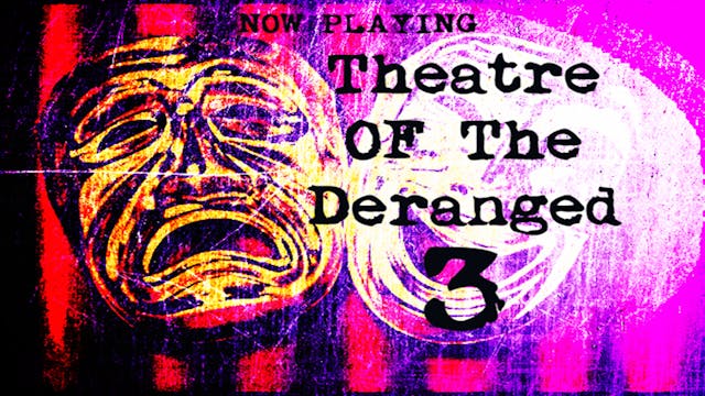 Theatre of the Deranged 3