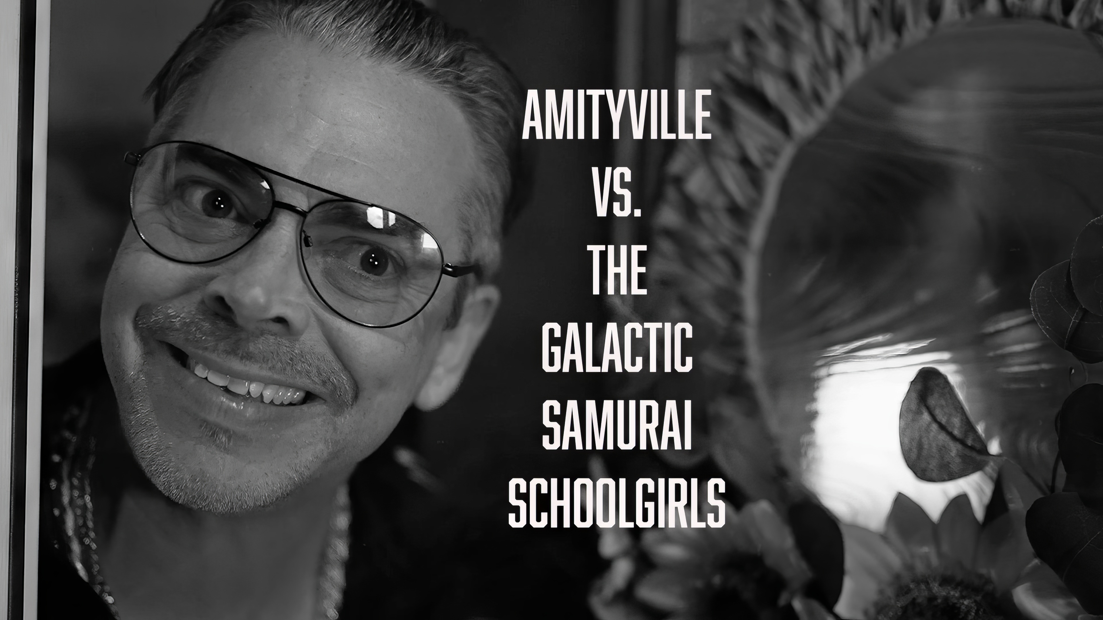 Amityville vs The Galactic Samurai Schoolgirls