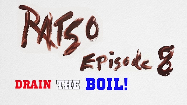 RATSO Episode 8: Drain the Boil
