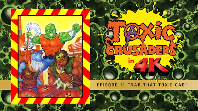 Toxic Crusaders - Episode 11 - Nab That Toxie Cab! (4K/UHD)