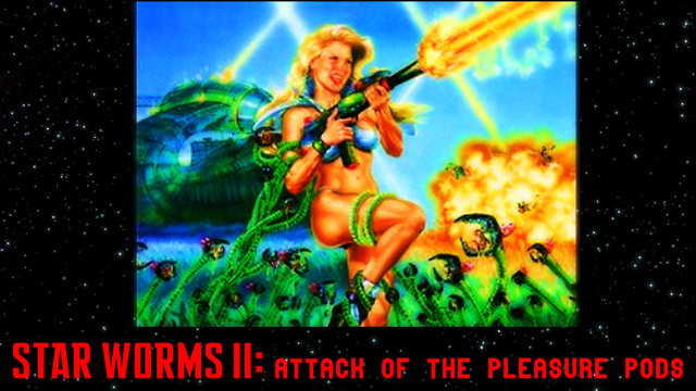 Star Worms 2: Attack Of The Pleasure Pods