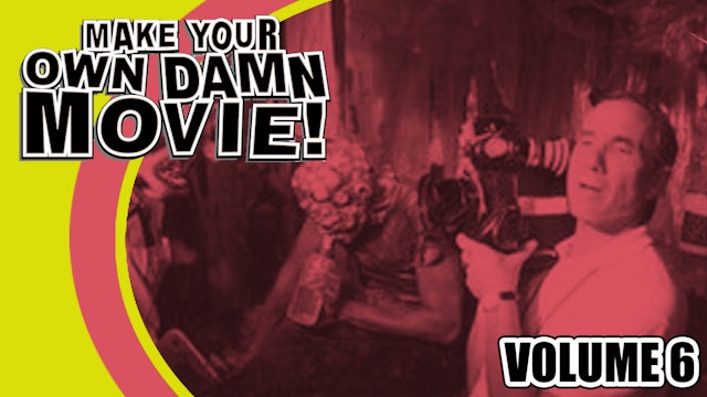 Make Your Own Damn Movie! Volume 6