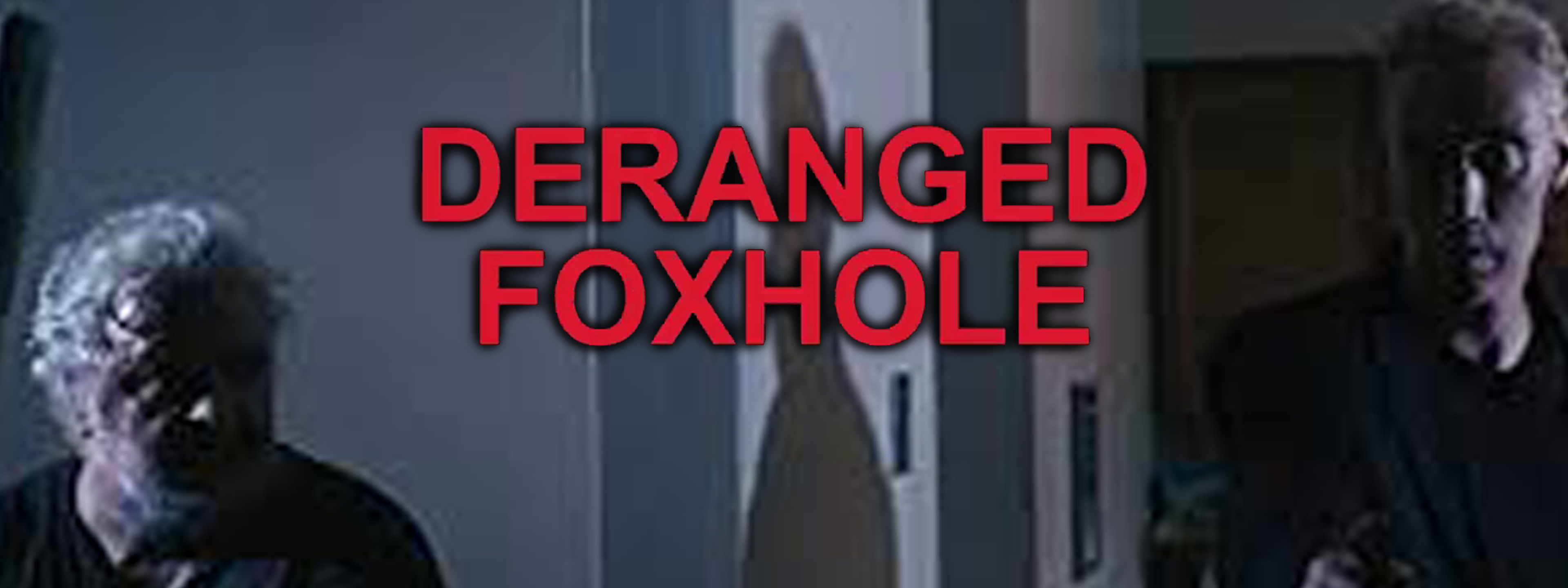 Deranged Foxhole