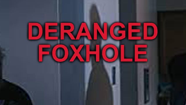 Deranged Foxhole