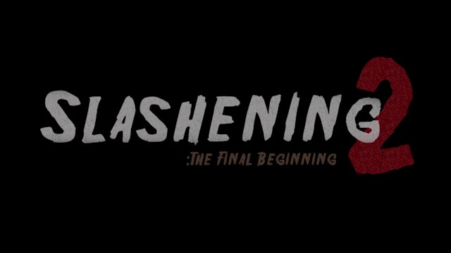Slashening 2: The Final Beginning - TRAILER