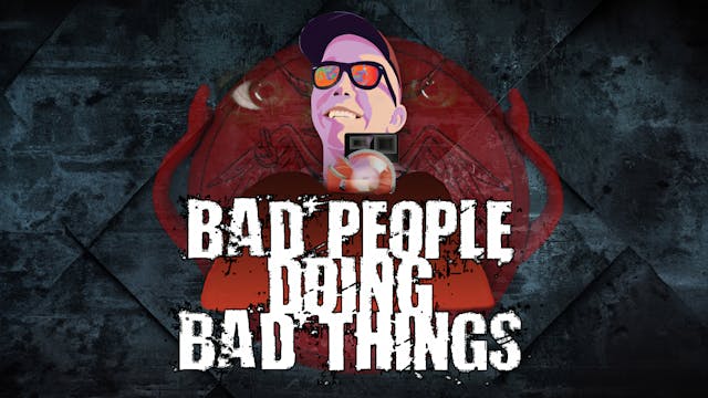 Bad People Doing Bad Things