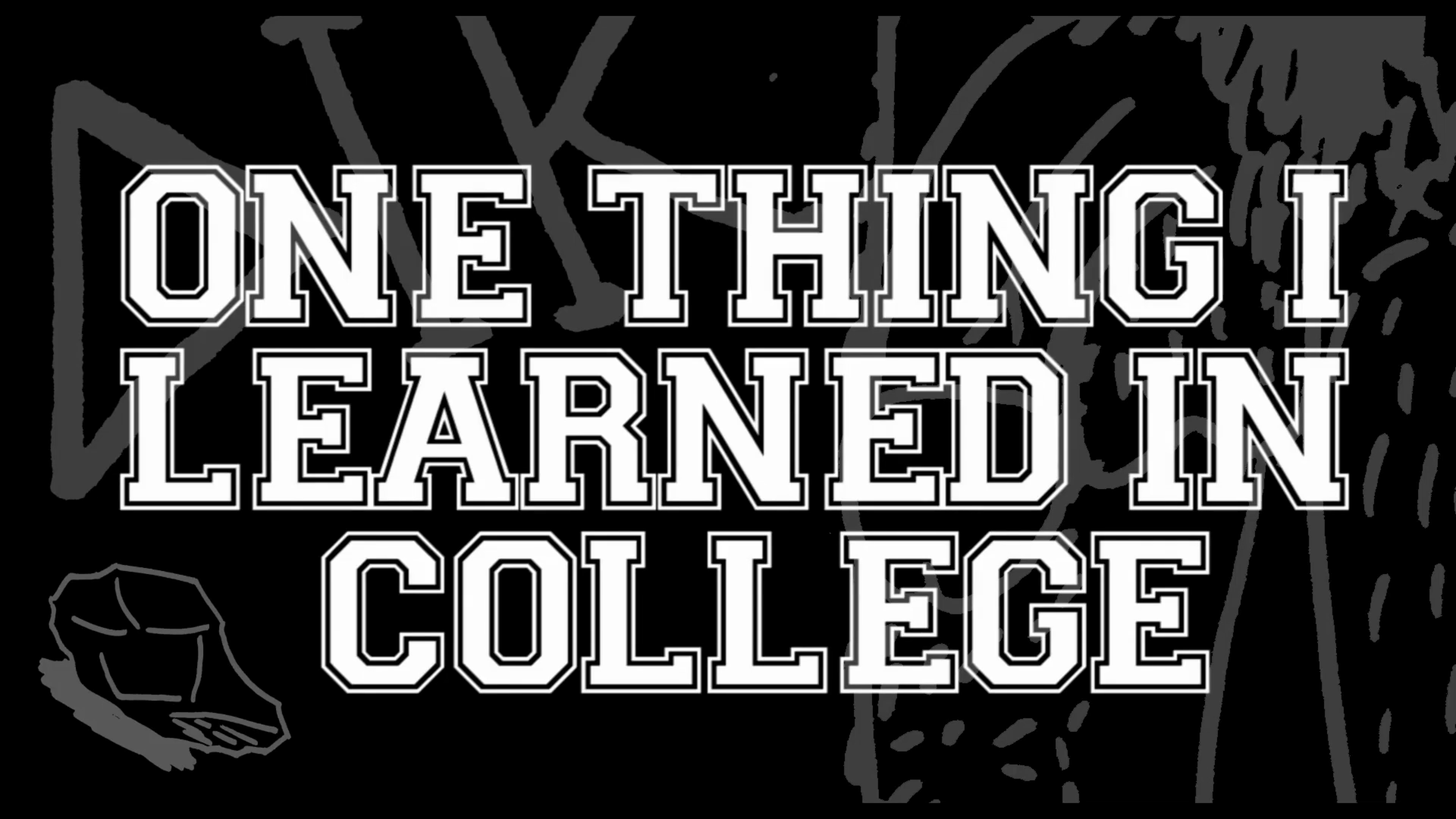 One Thing I Learned in College
