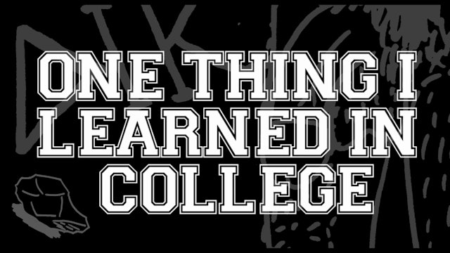 One Thing I Learned in College