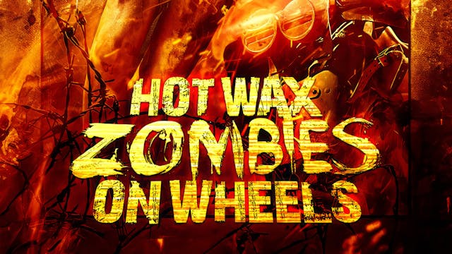 Hot Wax Zombies on Wheels