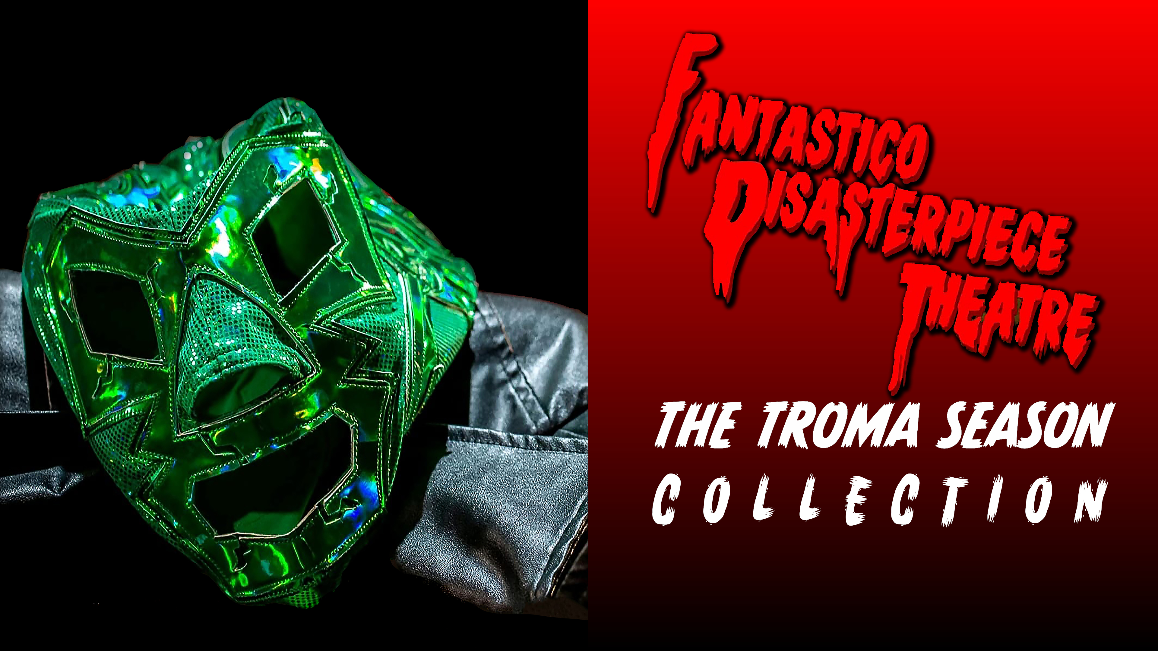 Fantastico Disasterpiece Theatre: The Troma Season