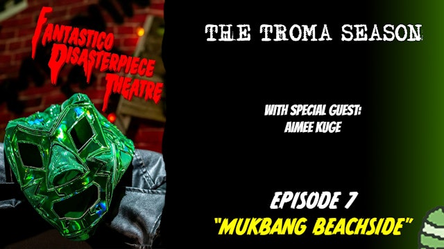 Fantastico Disasterpiece Theatre Episode 7: Mukbang Beachside
