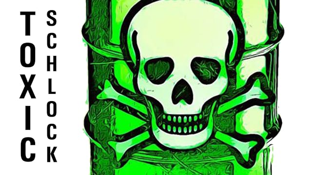 Toxic Schlock