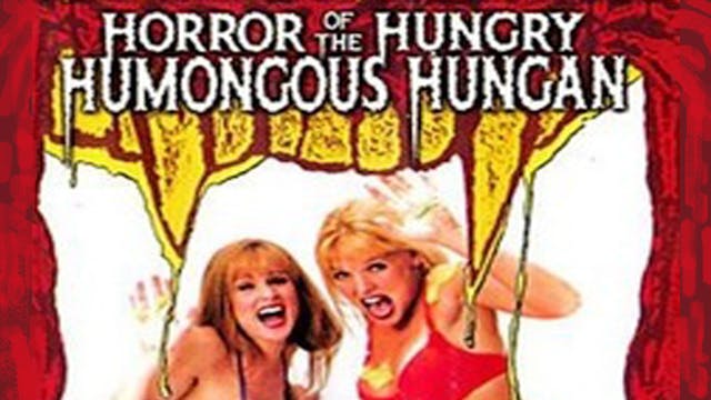 Horror Of The Hungry Humongous Hungan