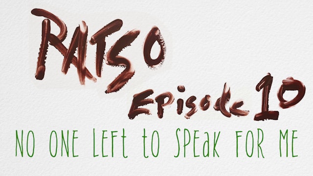 RATSO Episode 10: No One Left to Speak for Me
