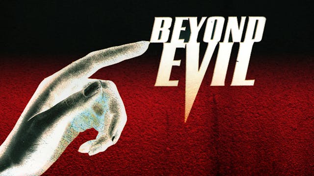 Beyond Evil