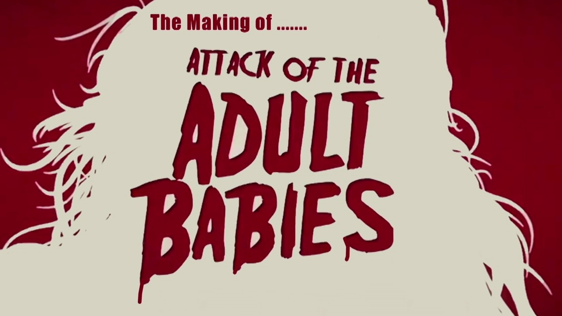 The Making Of "Attack Of The Adult Babies"