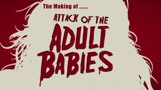 The Making Of "Attack Of The Adult Ba...