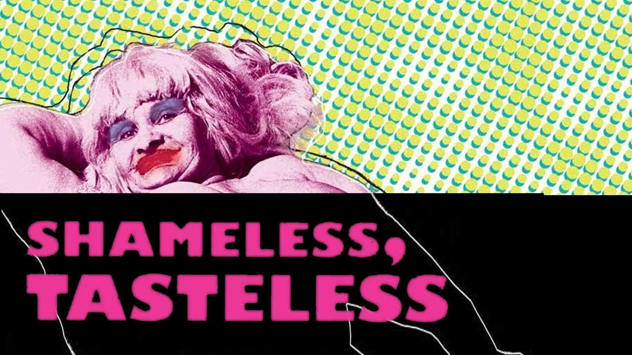 SHAMELESS/TASTELESS
