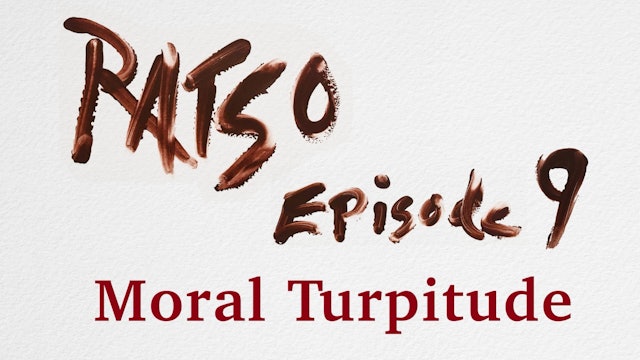 RATSO Episode 9: Moral Turpitude