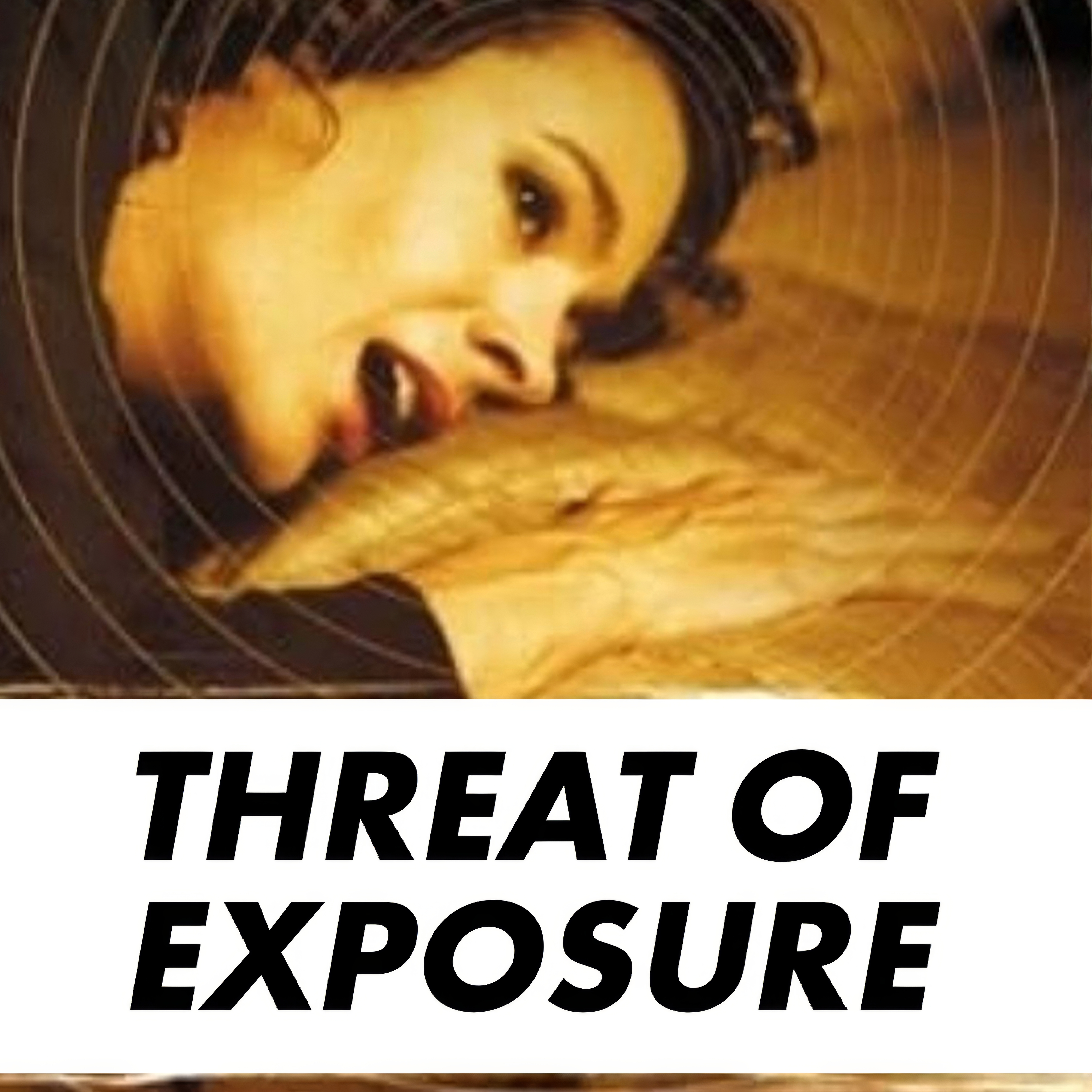Threat of Exposure