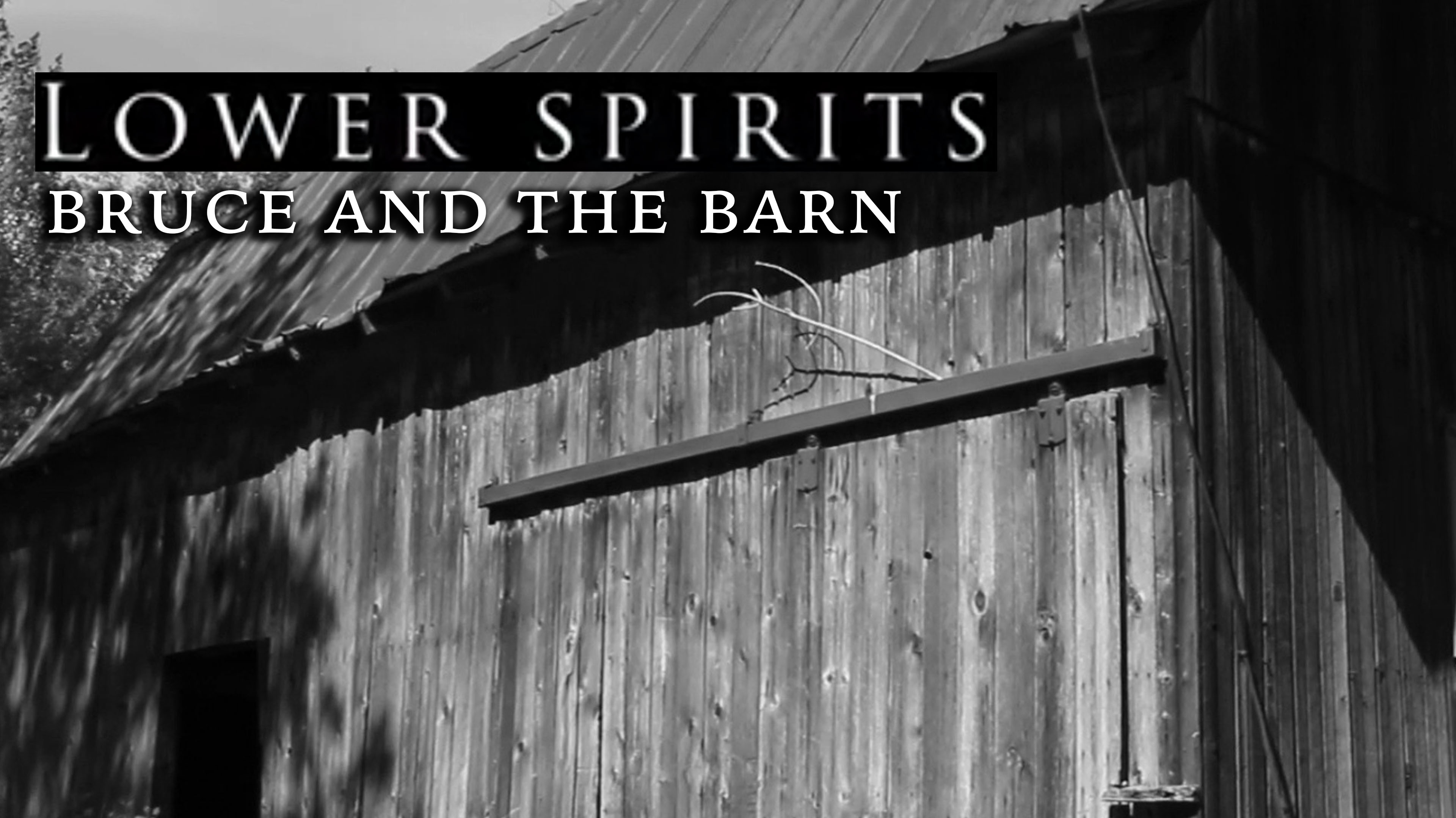 Lower Spirits: Bruce and The Barn