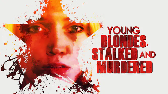 Young Blondes Stalked And Murdered