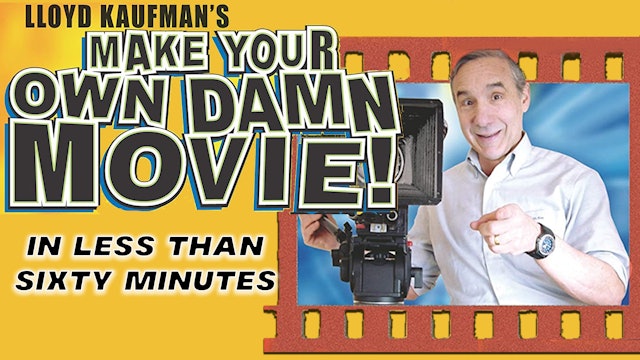 Make your Own Damn Movie, In Less than Sixty Minutes!