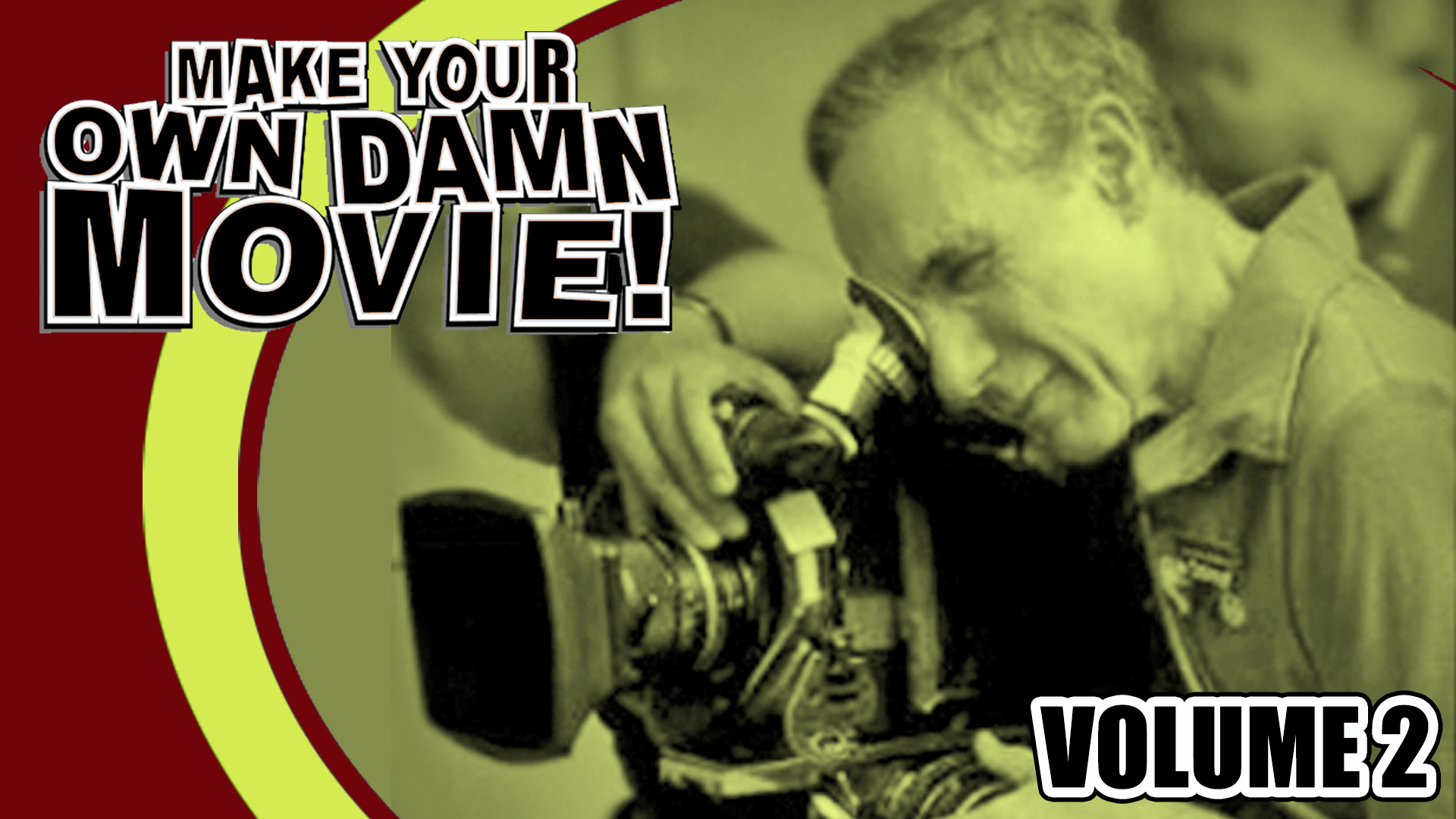Make Your Own Damn Movie! Volume 2
