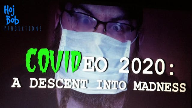 COVIDEO 2020 A DESCENT INTO MADNESS