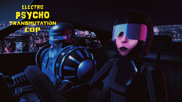 Electro Psycho Transmutation Cop - Music Video