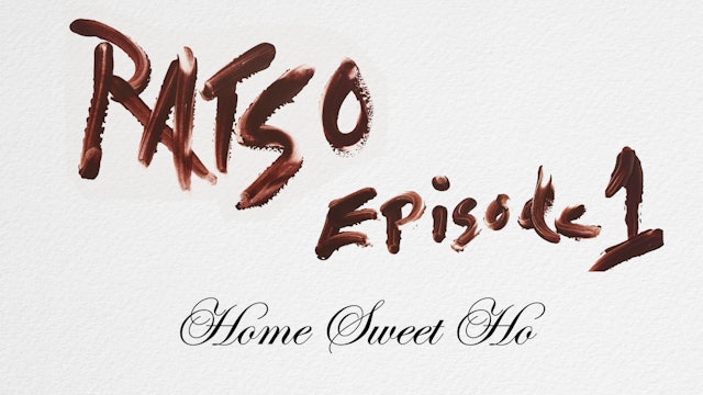 RATSO Episode 1: Home Sweet Ho