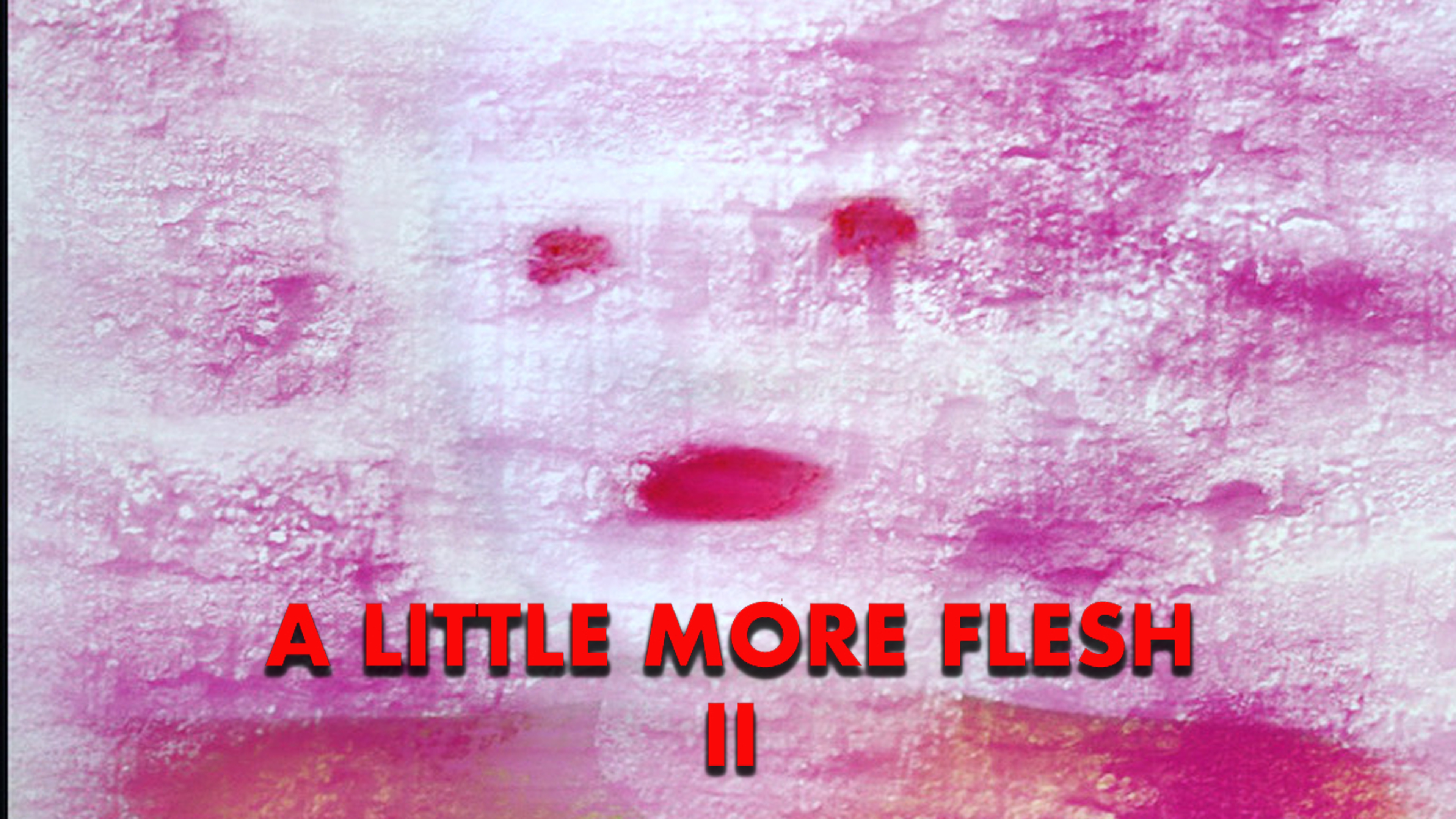 A Little More Flesh II