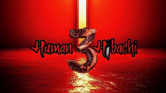 Human Hibachi 3: The Last Supper