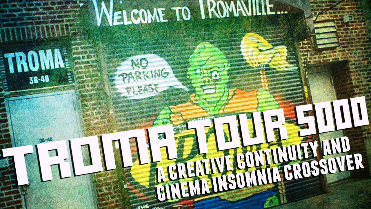 Troma Tour 5000 - A Creative Continuity and Cinema Insomnia CrossOver
