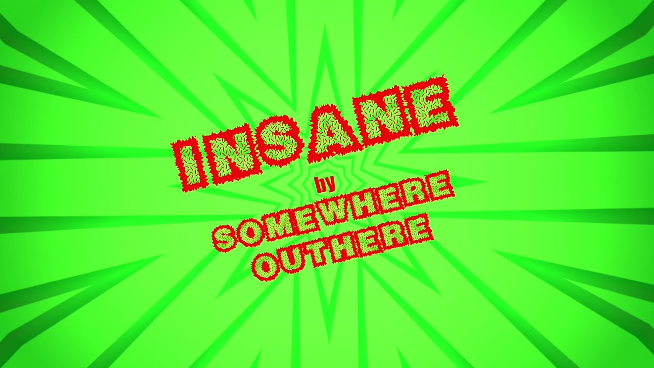 SomeWhere OutHere - "INSANE" Music Video