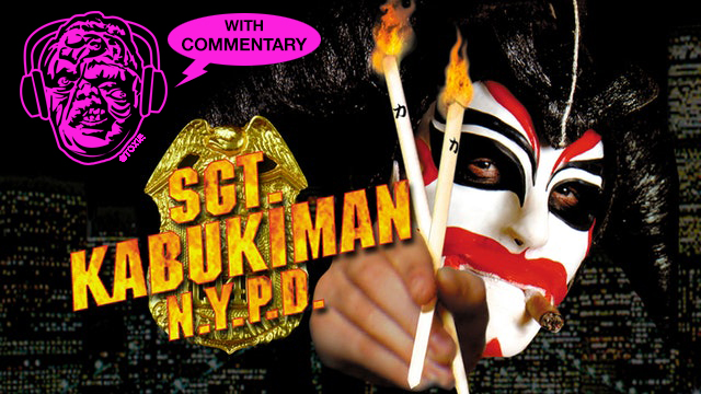 Sgt. Kabukiman N.Y.P.D. with Director's Commentary