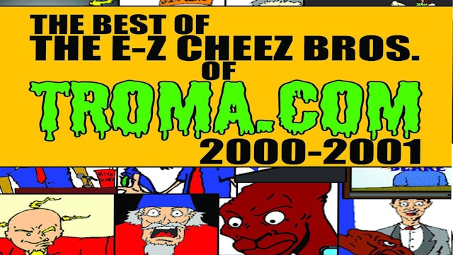 The Best Of The EZ-CHEEZ Bros. of TROMA.COM (2000-2001)