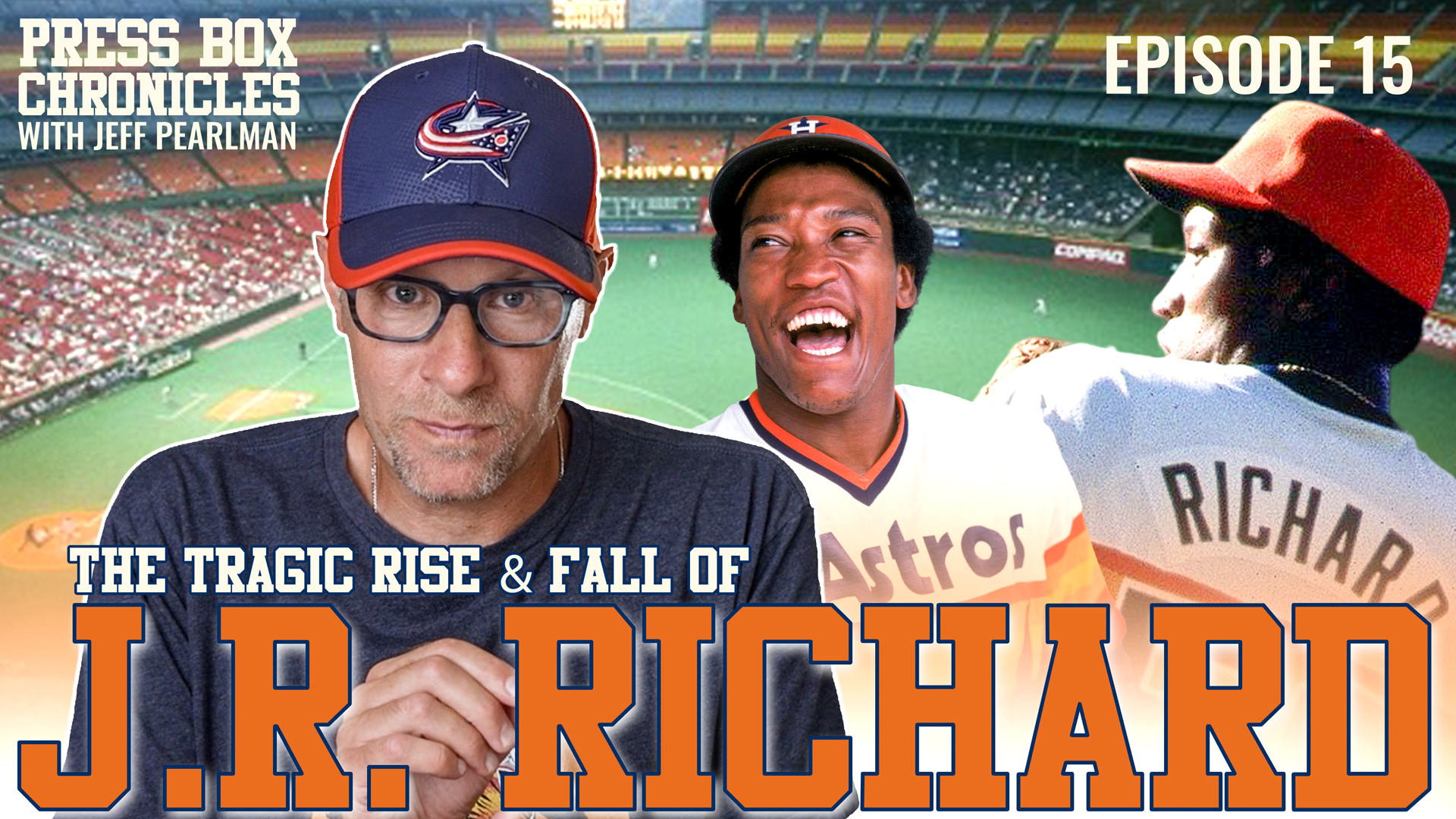 Ep.15 - Press Box Chronicles - J.R. Richard & The Houston Astros