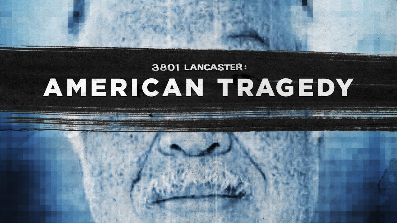 3801 Lancaster: American Tragedy