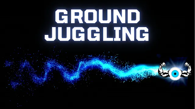 GROUND JUGGLING - JUGGLING FOUNDATIONS