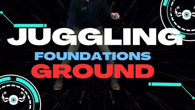 GROUND JUGGLING - JUGGLING FOUNDATIONS