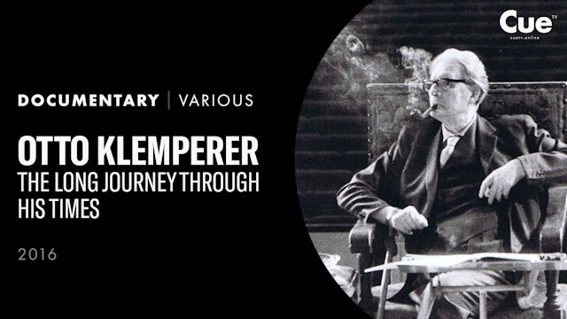 Otto Klemperer - The Long Journey Through His Times (2016)