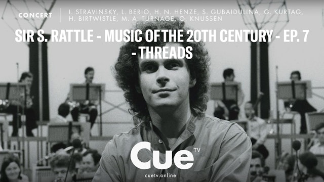 Sir S. Rattle - Music of the 20th Century - Ep. 7 - Threads (1996)
