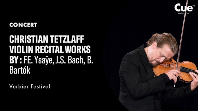 Verbier Festival presents Christian Tetzlaff Violin Recital (2016)