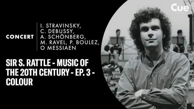 Sir S. Rattle - Music of the 20th Century - Ep. 3 - Colour (1996)