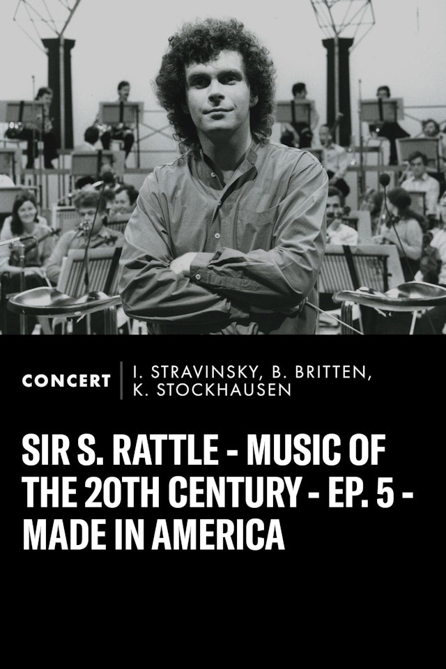Sir S. Rattle - Music of the 20th Century - Ep. 5 - Made in America (1996)