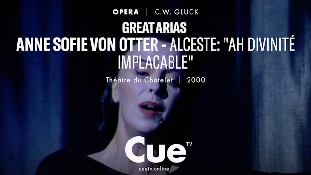 Great Arias - Anne Sofie von Otter - Alceste - "Ah divinité implacable" (2000)