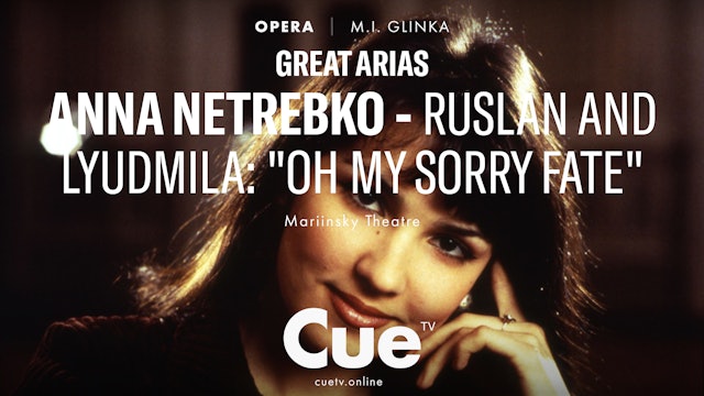 Great Arias - Anna Netrebko – Ruslan and Lyudmila - "Oh my sorry fate" (1995)