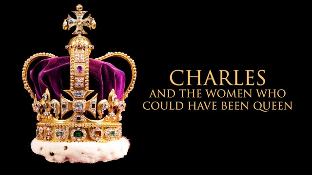 Charles and the Women Who Could Have Been Queen